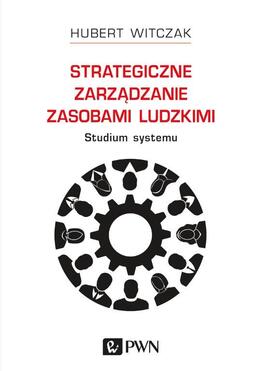 Strategiczne Zarządzanie Zasobami Ludzkimi Studium Systemu