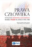 Prawa Człowieka W Polityce Demokracji Zachodnich Wobec Polski W Latach 1975 1981