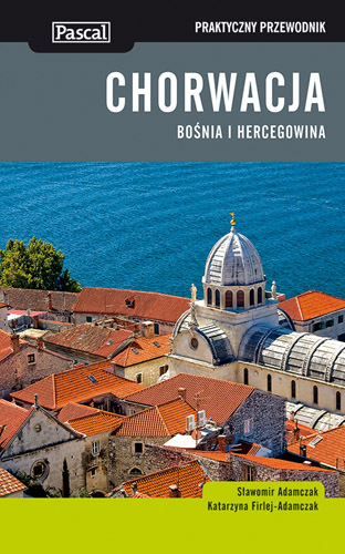 Chorwacja Bośnia I Hercegowina Praktyczny Przewodnik Wyd.  2013