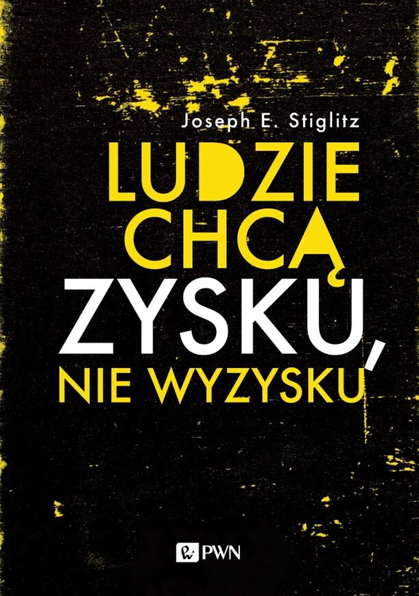 Ludzie Chcą Zysku, Nie Wyzysku. Postępowy Kapitalizm Na Czasy Niezadowolenia