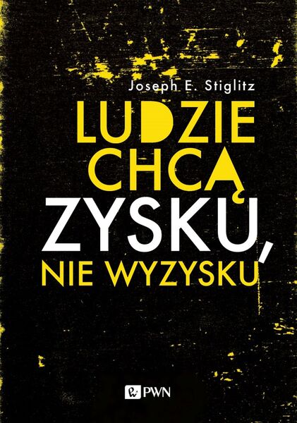 Ludzie Chcą Zysku, Nie Wyzysku. Postępowy Kapitalizm Na Czasy Niezadowolenia
