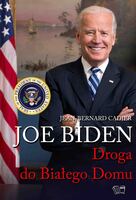 Joe Biden. Droga Do Białego Domu