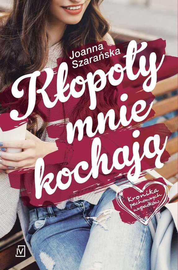 Kłopoty Mnie Kochają Kronika Pechowych Wypadków Tom 1