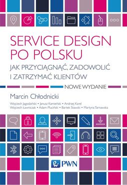 Service Design Po Polsku. Jak Przyciągnąć, Zadowolić I Zatrzymać Klientów
