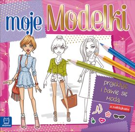 Moje Modelki Projektuję I Bawię Się Modą