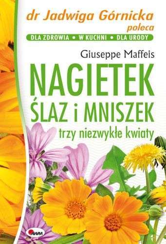 Nagietek ślaz I Mniszek Trzy Niezwykłe Kwiaty