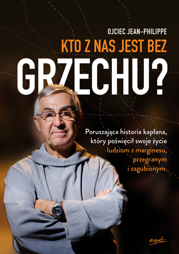 Kto Z Nas Jest Bez Grzechu Poruszająca Historia Kapłana Który Poświęcił Swoje życie Ludziom Z Marginesu Przegranym I Zagubionym