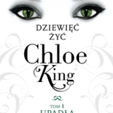 Dziewięć żyć Chloe King. Tom 1. Upadła