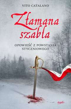 Złamana Szabla Opowieść Z Powstania Styczniowego
