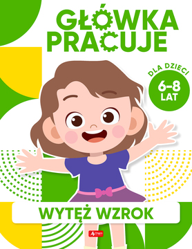 Wytęż Wzrok. Główka Pracuje