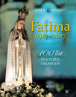 Fatima 1917   2017 100 Lat Historii Objawień