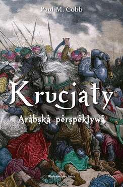 Krucjaty. Arabska Perespektywa