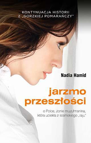 Jarzmo Przeszłości O Polce żonie Muzułmanina Która Uciekła Z Islamskiego Raju