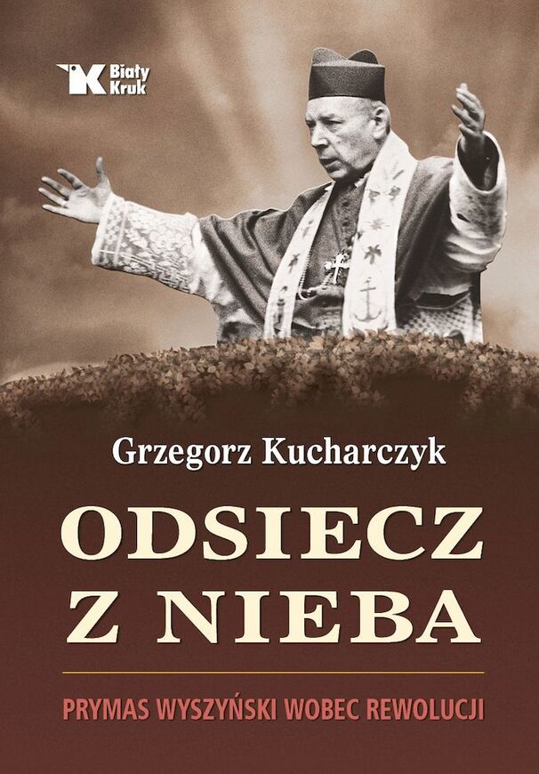 Odsiecz Z Nieba. Prymas Wyszyński Wobec Rewolucji