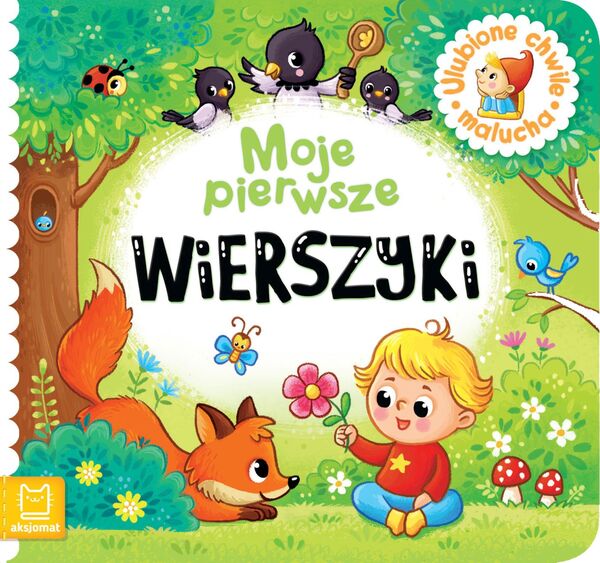 Moje Pierwsze Wierszyki. Ulubione Chwile Malucha