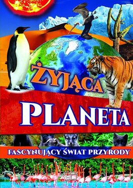 Fascynujący świat Przyrody. żyjąca Planeta