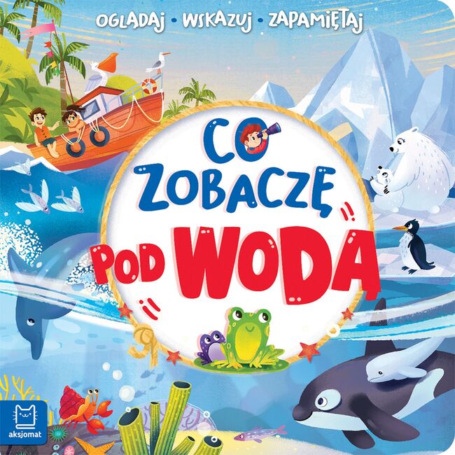 Co Zobaczę Pod Wodą. Oglądaj, Wskazuj, Zapamiętuj