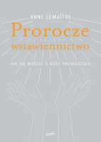 Prorocze Wstawiennictwo Jak Się Modlić O Boże Prowadzenie