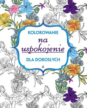 Kolorowanie Na Uspokojenie Dla Dorosłych