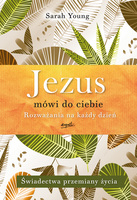 Jezus Mówi Do Ciebie. Rozważania Na Każdy Dzień. świadectwa Przemiany życia