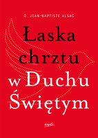 Łaska Chrztu W Duchu świętym