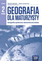 Geografia Dla Maturzysty Geografia Społeczno Ekonomiczna świata Zeszyt ćwiczeń Część 2 Szkoła Ponadgimnazjalna Zakres Rozszerzony 51925