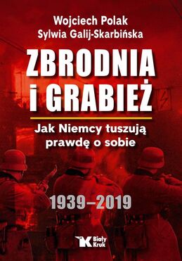Zbrodnia I Grabież Jak Niemcy Tuszują Prawdę O Sobie 1939   2019