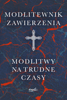 Modlitewnik Zawierzenia. Modlitwy Na Trudne Czasy
