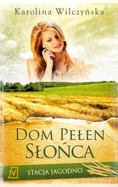 Dom Pełen Słońca Stacja Jagodno Tom 6