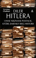Diler Hitlera I Inne Nieznane Postacie Które Zmieniły Bieg Historii