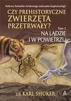 Na Lądzie I W Powietrzu Czy Prehistoryczne Zwierzęta Przetrwały Tom 2