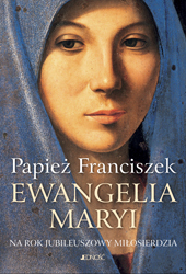 Ewangelia Maryi Na Rok Jubileuszowy Miłosierdzia 