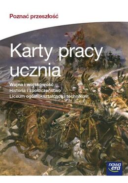 Historia I Społeczeństwo Poznać Przeszłość Wojna I Wojskowość Karty Pracy Część 3 Szkoła Ponadgimnazjalna 12945