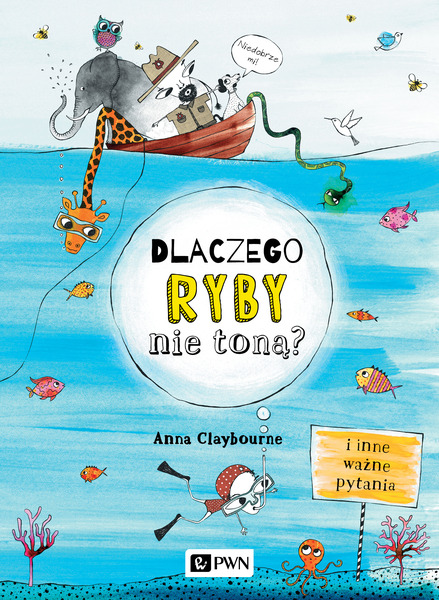 Dlaczego Ryby Nie Toną I Inne Ważne Pytania