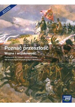 Historia I Społeczeństwo Poznać Przeszłość Wojna I Wojskowość Podręcznik Część 3 Szkoła Ponadgimnazjalna 32842