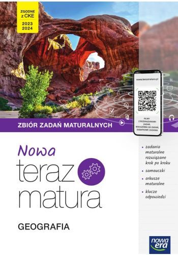 Nowa Teraz Matura 2023 Geografia Zbiór Zadań Maturalnych Z Cyfrowym Wspomaganiem Nauki Poziom Rozszerzony