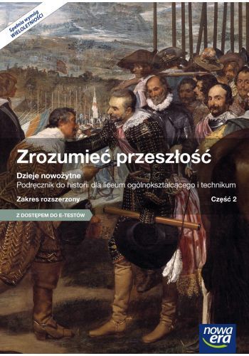 Historia Zrozumieć Przeszłość Podręcznik Część 2 Szkoła Ponadgimnazjalna Zakres Rozszerzony 32742