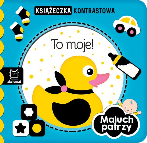 To Moje! Maluch Patrzy. Książeczka Kontrastowa