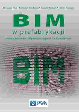 Bim W Prefabrykacji. Nowoczesne Metody Wspomagania I Automatyzacji