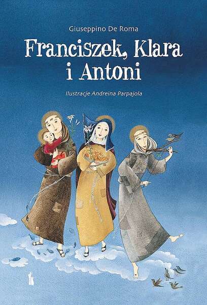 Franciszek, Klara I Antoni