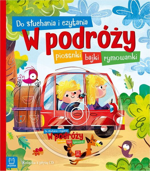Do Słuchania I Czytania. W Podróży. Piosenki, Bajki, Rymowanki