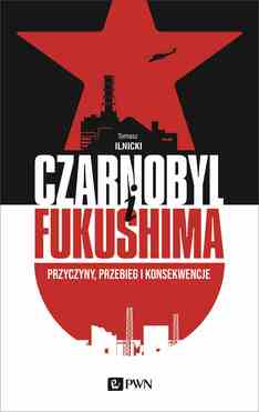 Czarnobyl I Fukushima. Przyczyny, Przebieg I Konsekwencje