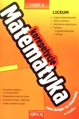 Matematyka. Korepetycje. Liceum. Część 1