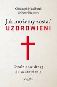 Jak Możemy Zostać Uzdrowieni