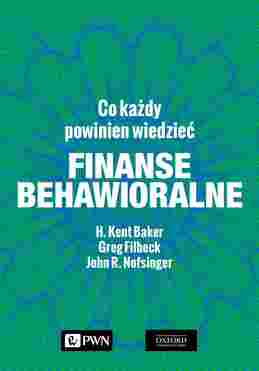 Finanse Behawioralne. Co Każdy Powinien Wiedzieć
