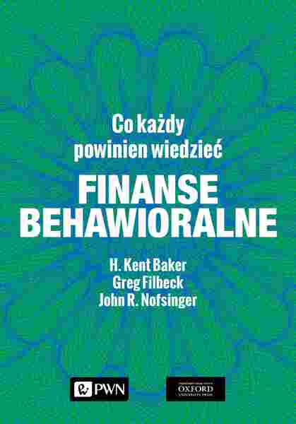 Finanse Behawioralne. Co Każdy Powinien Wiedzieć