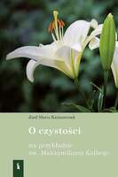 O Czystości Na Przykładzie św. Maksymiliana Kolbego