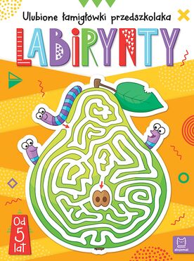 Labirynty. Ulubione łamigłówki Przedszkolaka