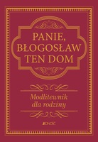 Panie, Błogosław Ten Dom. Modlitewnik Dla Rodziny Wyd. 2