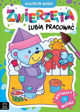 Zwierzęta Lubią Pracować. Malowanka Wodna. Koloruję Wodą!